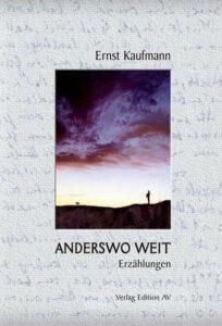 Ernst Kaufmann: Anderswo weit